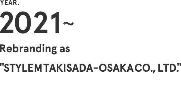 Rebranding as “STYLEM TAKISADA-OSAKA CO., LTD.”